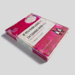 If You Ever Leave Me I'm Coming With You - Exhibition Book